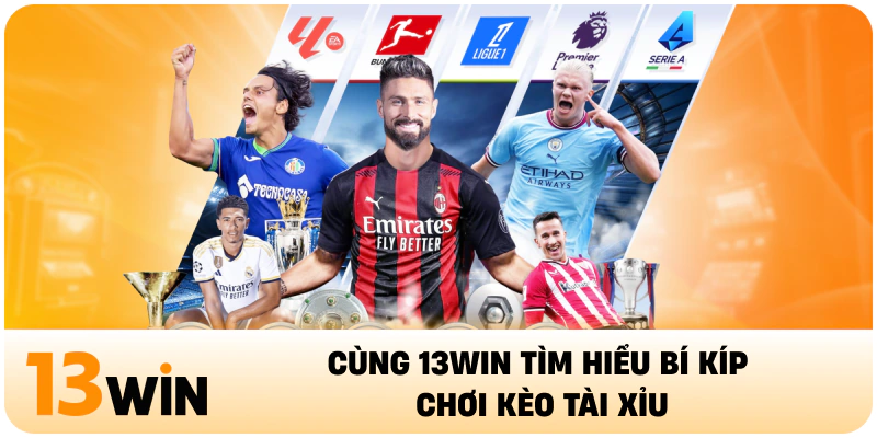 Cùng 13WIN tìm hiểu bí kíp chơi kèo tài xỉu