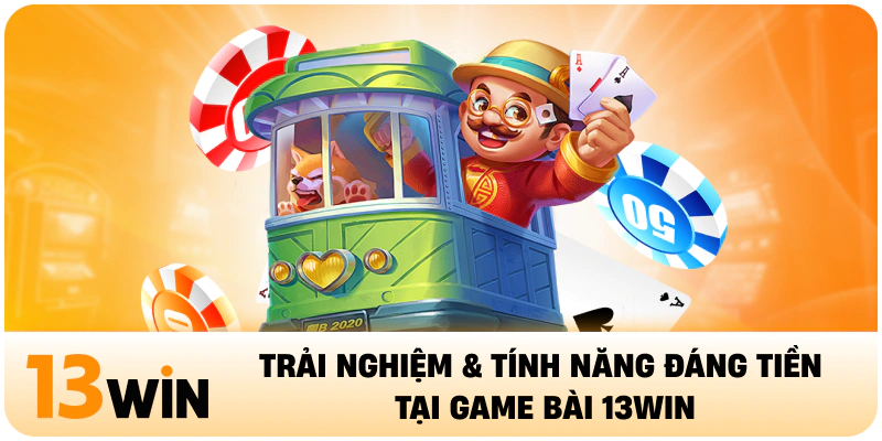 Trải nghiệm & tính năng đáng tiền tại game bài 13win